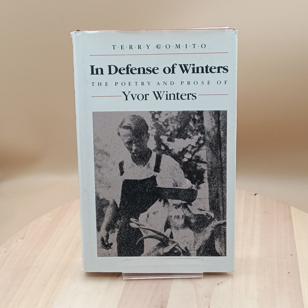 Terry Comito / IN DEFENSE OF WINTERS THE POETRY AND PROSE OF YVOR WINTERS HCDJ